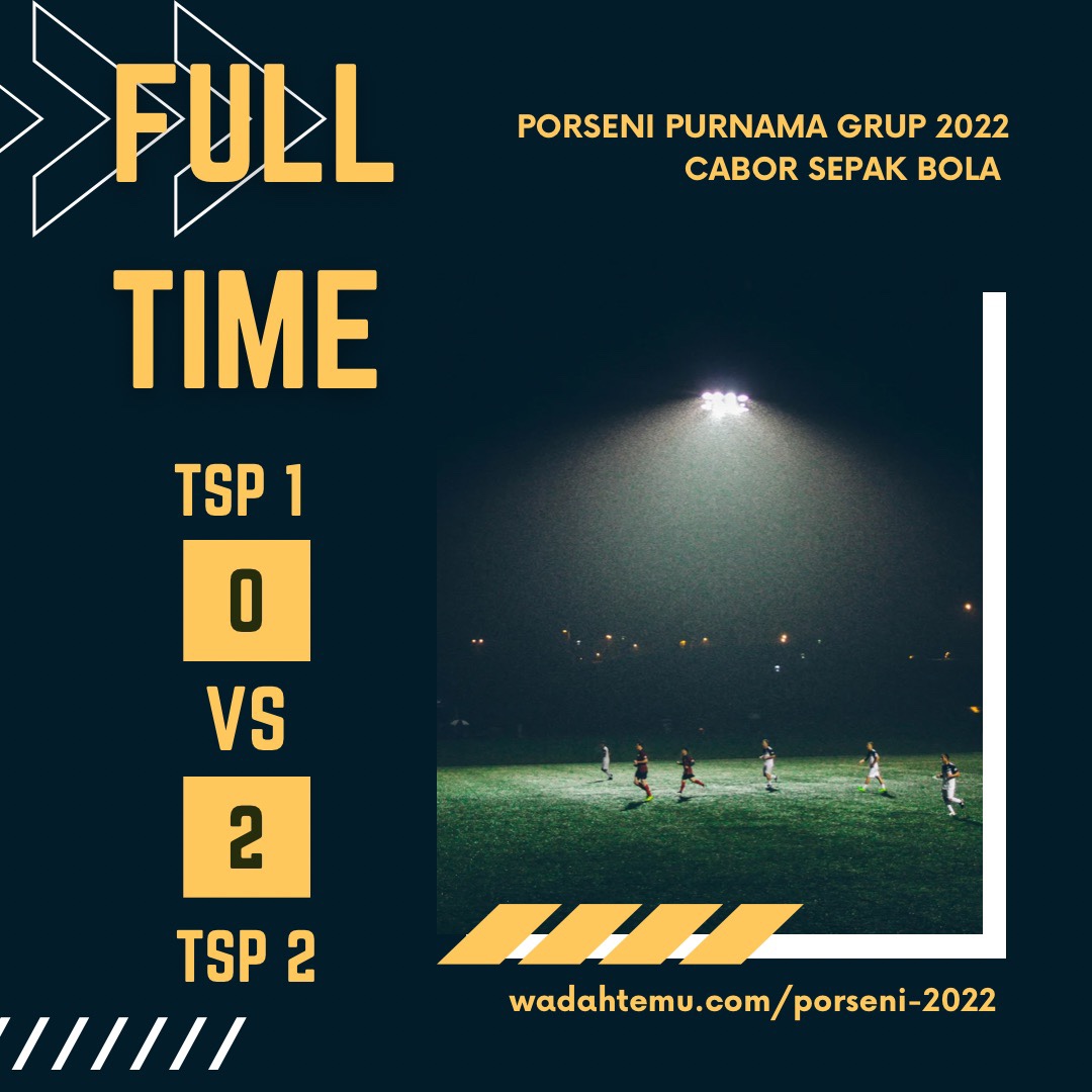 LiveUpdate Porseni Purnama Group 2022 – Full Time TSP #1 0-2 TSP #2